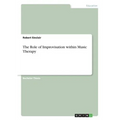 The Role of Improvisation within Music Therapy - Paperback