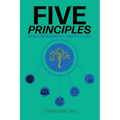 Five Principles: For a Meaningful, Fruitful Life - Paperback