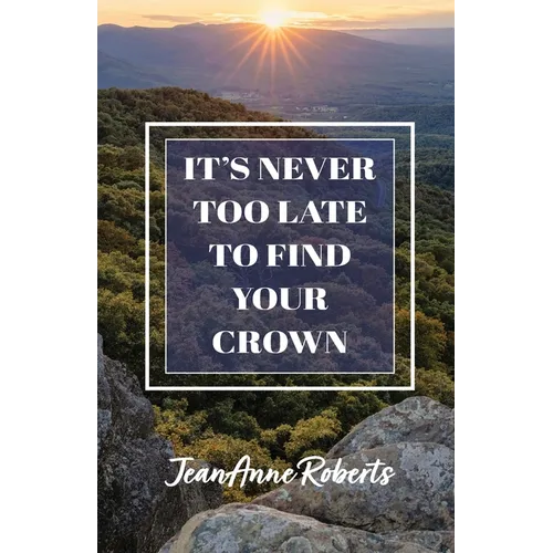 It's Never Too Late to Find Your Crown - Paperback