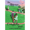 The Absence of Complete Dark - Paperback