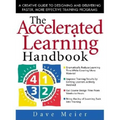 The Accelerated Learning Handbook: A Creative Guide to Designing and Delivering Faster, More Effective Training Programs - Hardcover