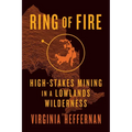Ring of Fire: High-Stakes Mining in a Lowlands Wilderness - Paperback