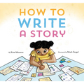 How to Write a Story: (Read-Aloud Book, Learn to Read and Write) - Hardcover