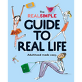 The Real Simple Guide to Real Life: Adulthood Made Easy - Paperback