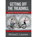Getting off the Treadmill: Escaping the Race to Nowhere - Hardcover
