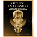 Future Enterprise: Quantum Computing and Artificial Intelligence - Paperback