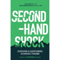 Second-Hand Shock: Surviving & Overcoming Vicarious Trauma - Paperback