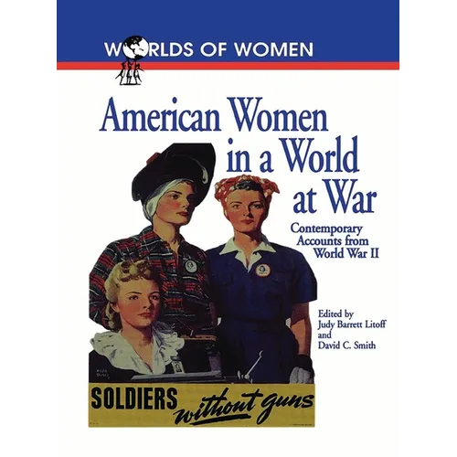 American Women in a World at War: Contemporary Accounts from World War II