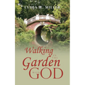 Walking in the Garden with God - Paperback