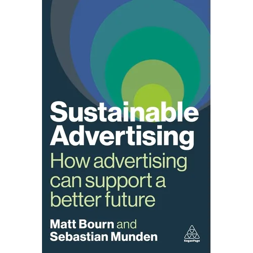 Sustainable Advertising: How Advertising Can Support a Better Future - Paperback