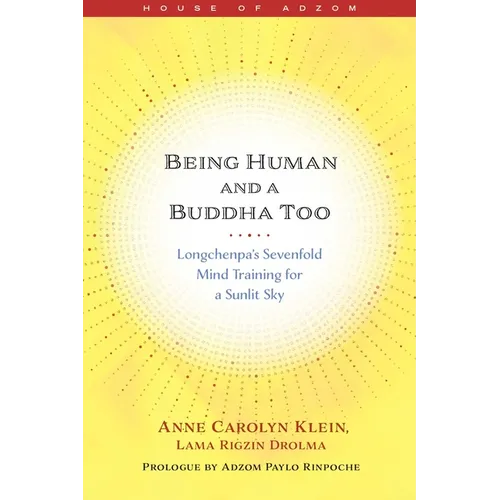 Being Human and a Buddha Too: Longchenpa's Sevenfold Mind Training for a Sunlit Sky - Paperback