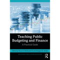 Teaching Public Budgeting and Finance: A Practical Guide - Paperback