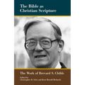 The Bible as Christian Scripture: The Work of Brevard S. Childs