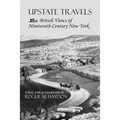 Upstate Travels: British Views of Nineteenth-Century New York