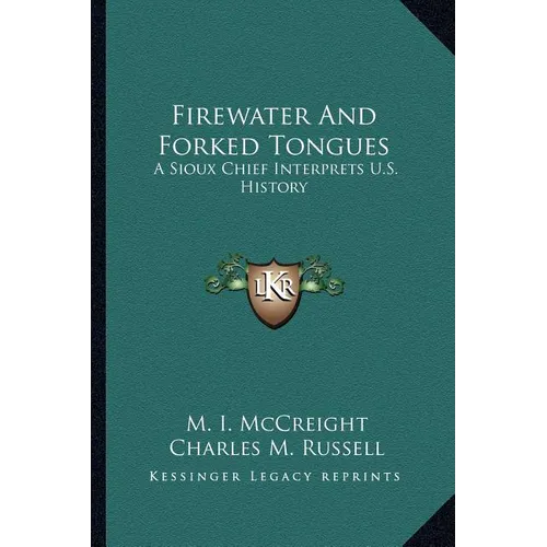 Firewater And Forked Tongues: A Sioux Chief Interprets U.S. History
