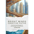 Bright Minds, Creative Paths: Visual Learning for Neurodivergent Homeschoolers - Paperback