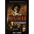 Billy the Kid: An Autobiograpy: The Story of Brushy Bill Roberts