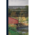 Eastport and Passamaquoddy: A Collection of Historical and Biographical Sketches