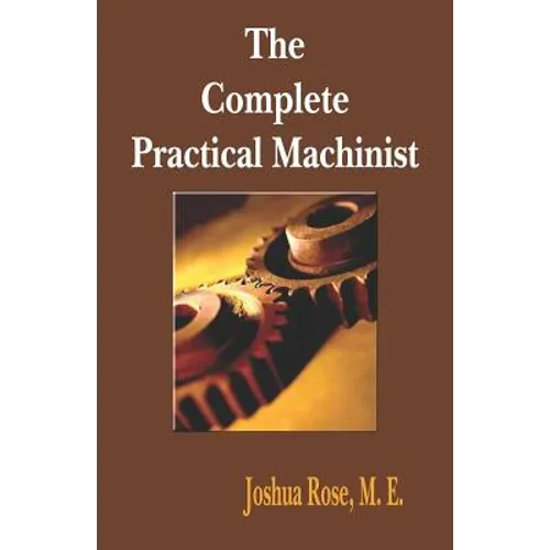 The Complete Practical Machinist 1901 - 19th Edition - Paperback