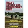 Ainslie's Complete Guide to Thoroughbred Racing - Paperback