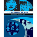 Heartbreak Soup: A Love and Rockets Book - Paperback