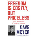 Freedom Is Costly, But Priceless: If Not Maintained, It Will Not Remain