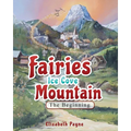 Fairies Ice Cove Mountain: The Beginning - Paperback
