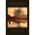 The Heart as Framed: New & Select Poems - Paperback