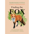 Finding the Fox: Encounters with an Enigmatic Animal - Hardcover