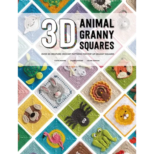 3D Animal Granny Squares: Over 30 Creature Crochet Patterns for Pop-Up Granny Squares - Paperback
