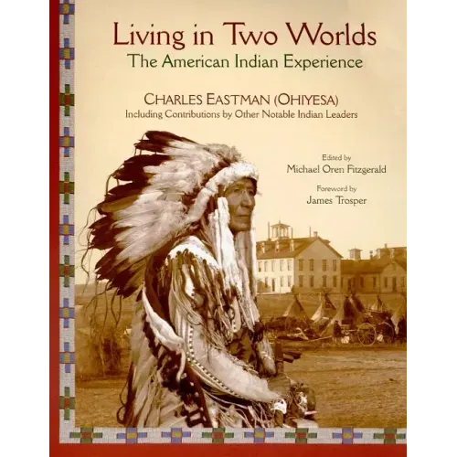 Living in Two Worlds: The American Indian Experience - Paperback