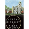 Hidden History of Aiken County