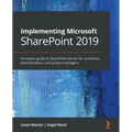 Implementing Microsoft SharePoint 2019: An expert guide to SharePoint Server for architects, administrators, and project managers - Paperback