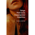 Things That Cause Inappropriate Happiness: Volume 216 - Paperback