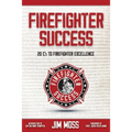 Firefighter Success: 20 C's to Firefighter Excellence - Paperback