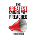 The Greatest Sermon Ever Preached - Hardcover