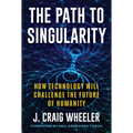 Path to Singularity: How Technology Will Challenge the Future of Humanity - Hardcover