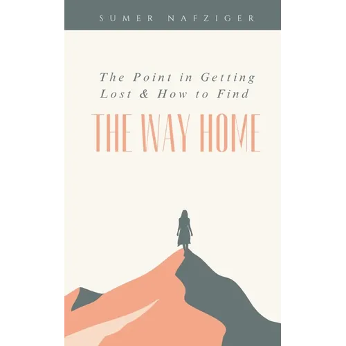 The Point in Getting Lost & How to Find the Way Home - Paperback