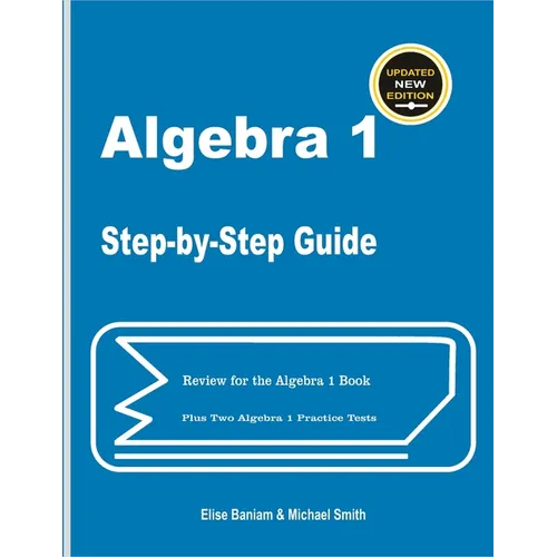 Algebra 1 Step-by-Step Guide: Review for Algebra 1 Book Plus Two Algebra 1 Practice Tests - Paperback