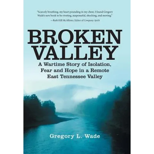 Broken Valley: A Wartime Story of the Hopes and Fears of Those Left Behind in a Remote East Tennessee Valley