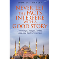Never Let the Facts Interfere with a Good Story - Paperback