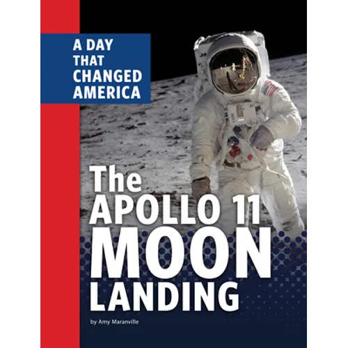 The Apollo 11 Moon Landing: A Day That Changed America - Paperback