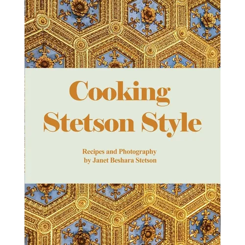 Cooking Stetson Style: Recipes and Photography - Paperback