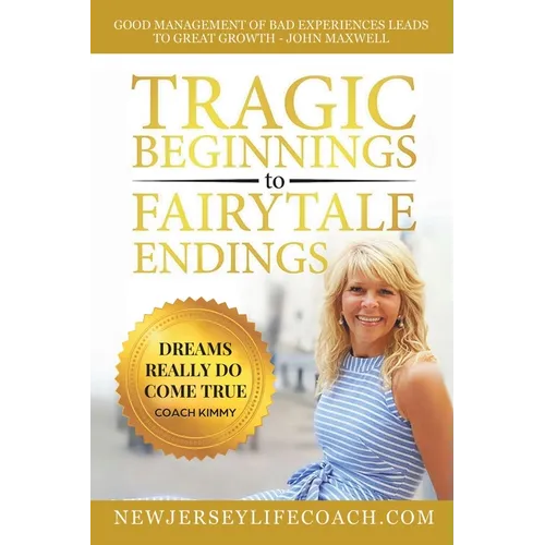 Tragic Beginnings to Fairytale Endings: Dreams Really Do Come True - Paperback