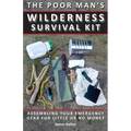 Poor Man's Wilderness Survival Kit: Assembling Your Emergency Gear for Little or No Money - Paperback