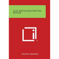 Clay and Glazes for the Potter - Paperback