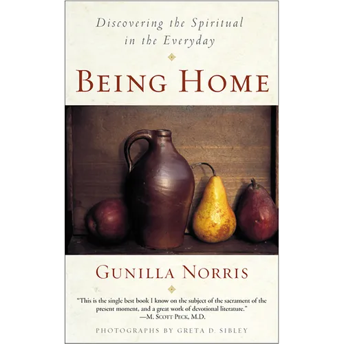 Being Home: Discovering the Spiritual in the Everyday - Paperback