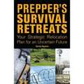 Prepper's Survival Retreats: Your Strategic Relocation Plan for an Uncertain Future - Paperback