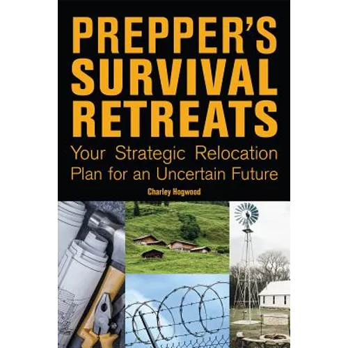 Prepper's Survival Retreats: Your Strategic Relocation Plan for an Uncertain Future - Paperback