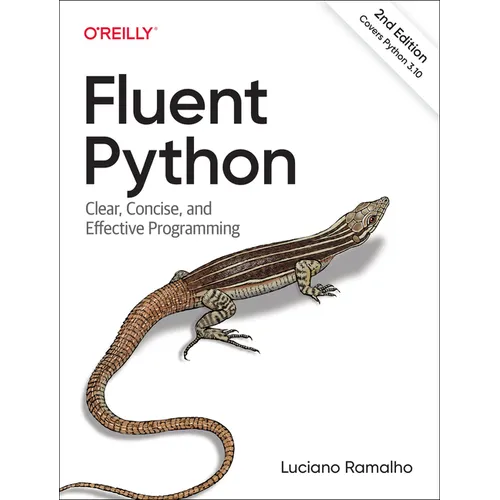 Fluent Python: Clear, Concise, and Effective Programming - Paperback